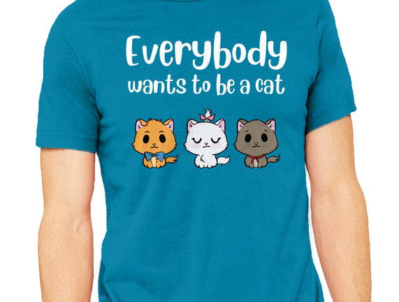 Everybody Wants to be A Cat