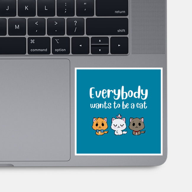 Everybody Wants to be A Cat-none glossy sticker-kosmicsatellite
