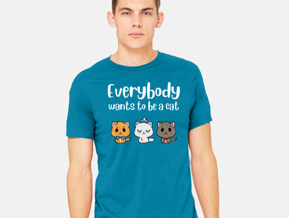 Everybody Wants to be A Cat