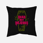 Dead but Delicious-none non-removable cover w insert throw pillow-Nemons