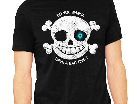 Do You Wanna Have a Bad Time?