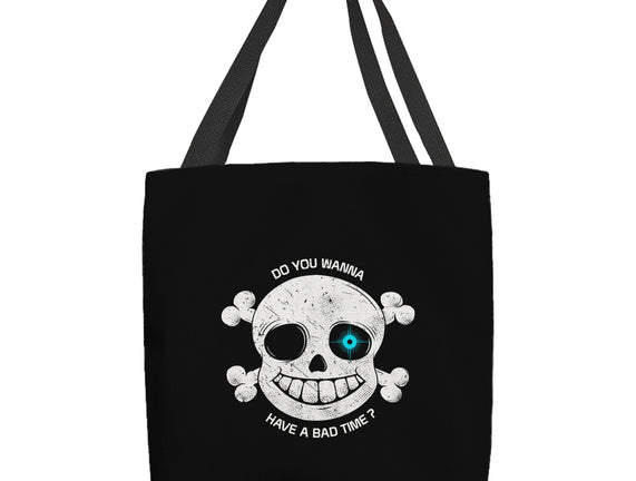Do You Wanna Have a Bad Time?