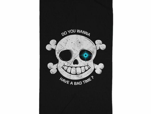 Do You Wanna Have a Bad Time?