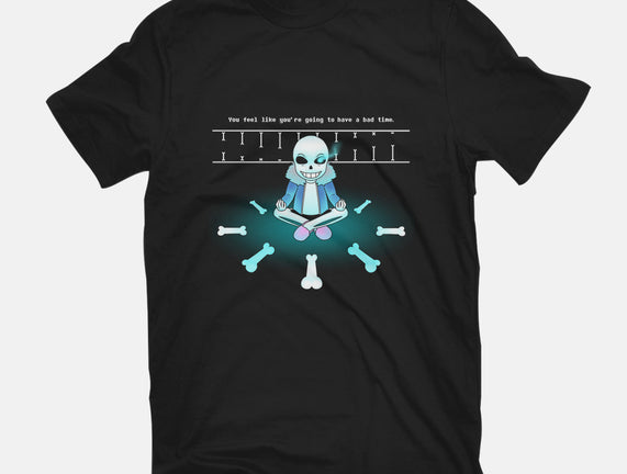 Do You Want To Have A Bad Time?