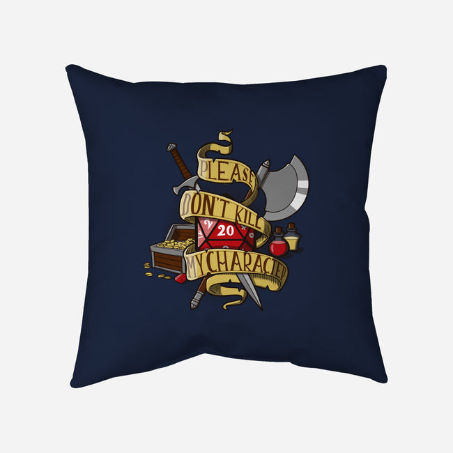 Don't Kill my Character-none removable cover w insert throw pillow-dumbassman