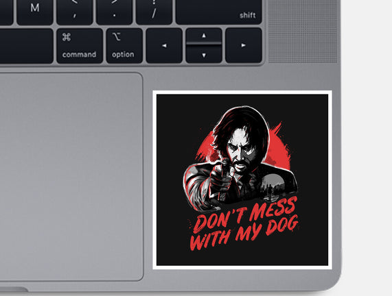 Don't Mess With My Dog