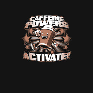 Caffeine Powers, Activate!