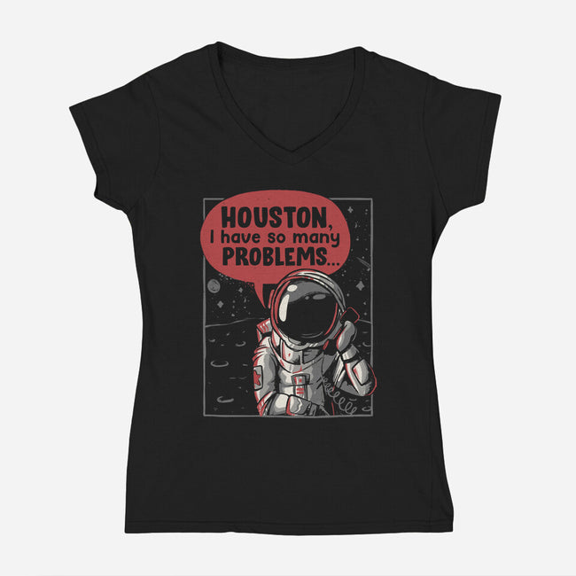Houston, I Have So Many Problems-womens v-neck tee-eduely