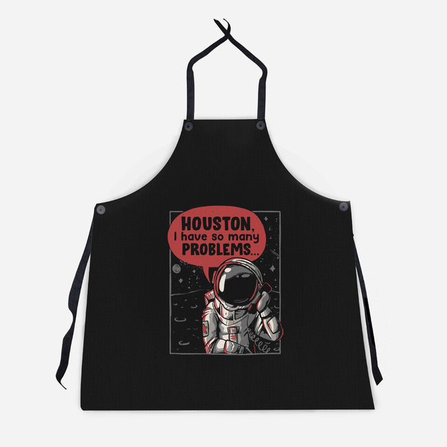 Houston, I Have So Many Problems-unisex kitchen apron-eduely
