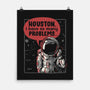 Houston, I Have So Many Problems-none matte poster-eduely
