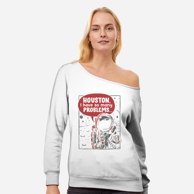 Houston, I Have So Many Problems-womens off shoulder sweatshirt-eduely