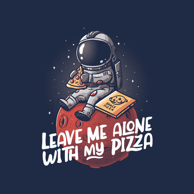 Leave Me Alone With My Pizza-none removable cover w insert throw pillow-eduely