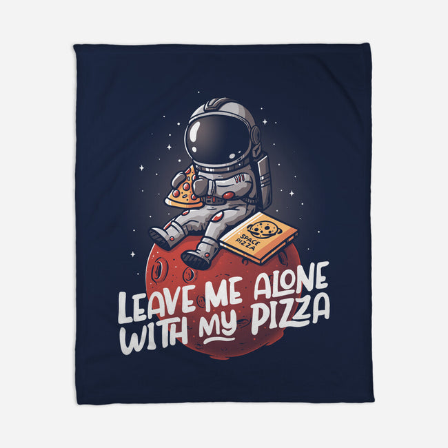 Leave Me Alone With My Pizza-none fleece blanket-eduely