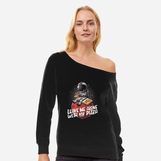 Leave Me Alone With My Pizza-womens off shoulder sweatshirt-eduely