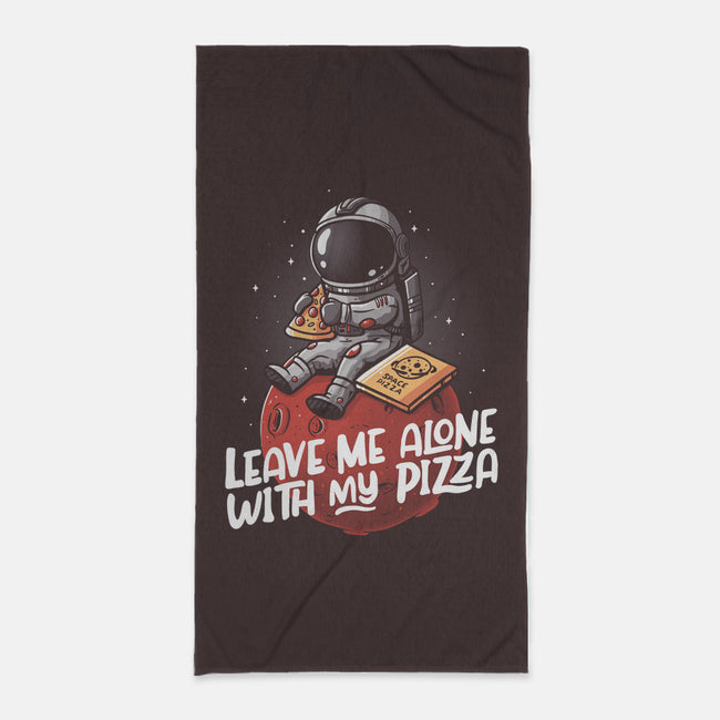 Leave Me Alone With My Pizza-none beach towel-eduely