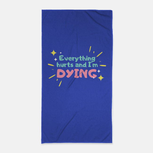 Everything Hurts & I'm Dying-none beach towel-glitterghoul