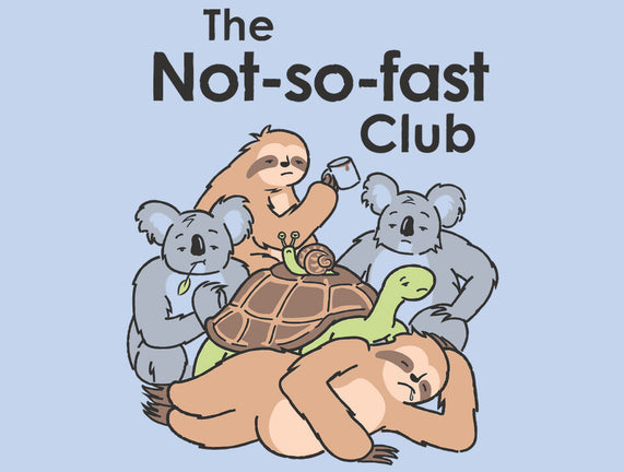 The Not So Fast Club
