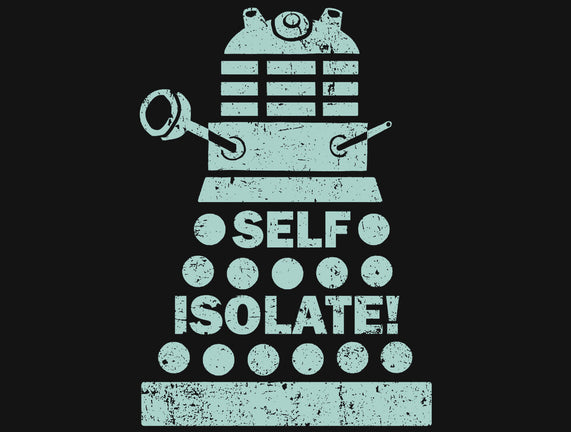 Self Isolate!