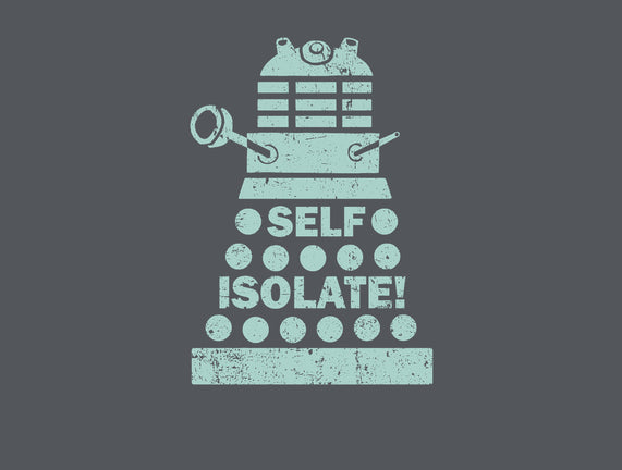 Self Isolate!