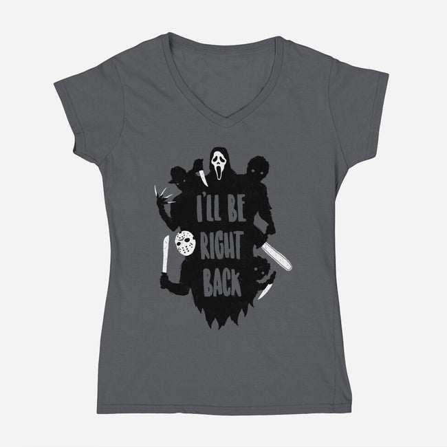 I'll Be Right Back-womens v-neck tee-DinoMike
