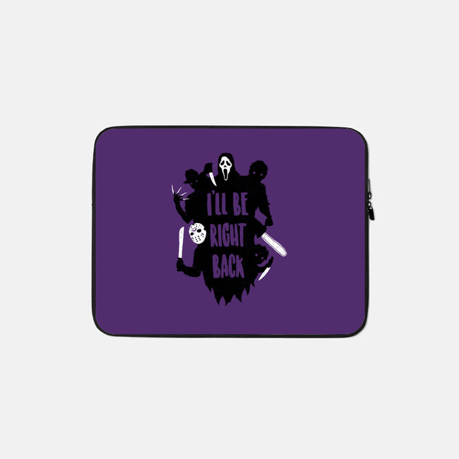 I'll Be Right Back-none zippered laptop sleeve-DinoMike