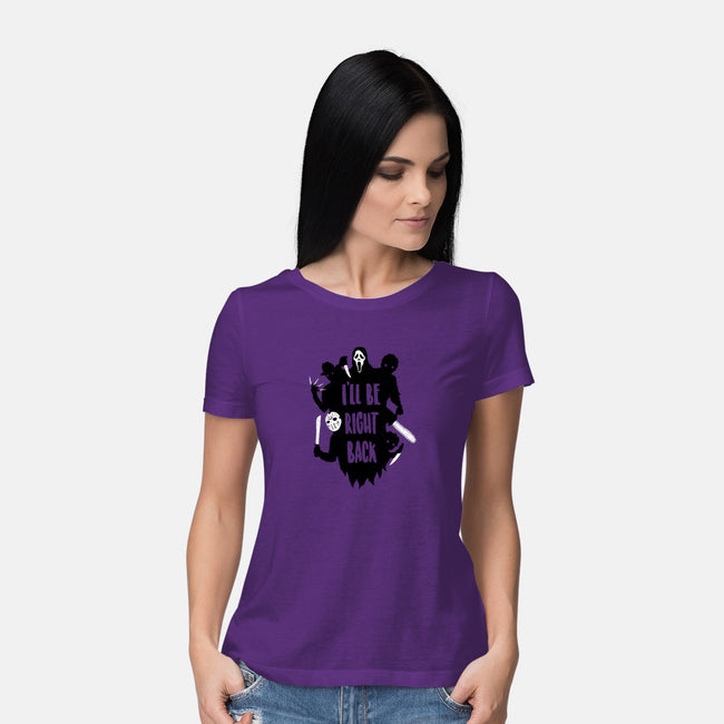 I'll Be Right Back-womens basic tee-DinoMike
