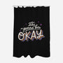 It's Gonna be Okay-none polyester shower curtain-eduely