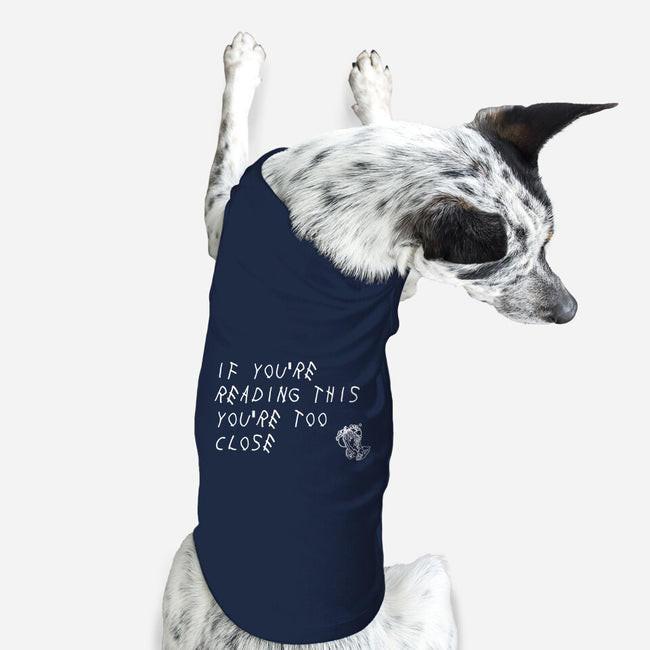 Too Close-dog basic pet tank-TeeFury