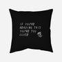 Too Close-none removable cover w insert throw pillow-TeeFury