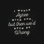 I Would Agree With You-mens basic tee-zawitees