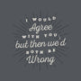 I Would Agree With You-none stretched canvas-zawitees