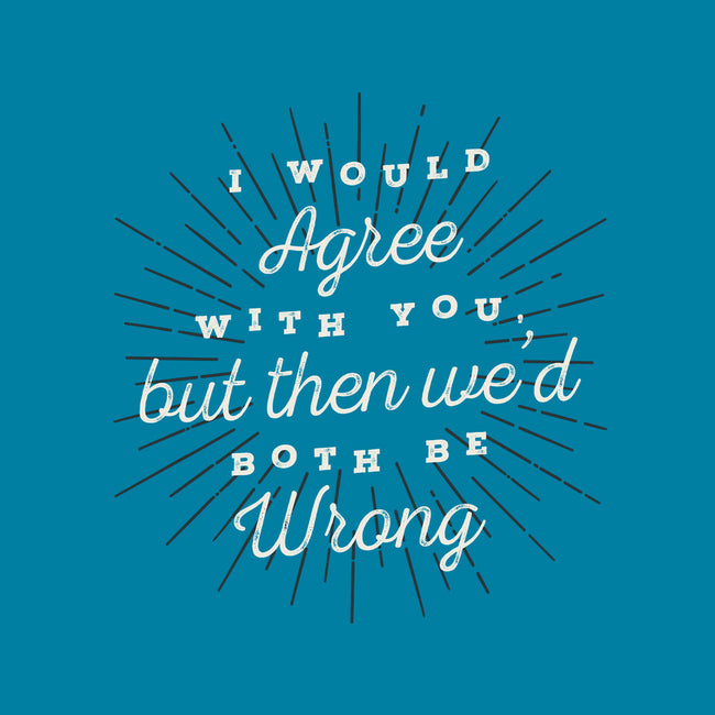 I Would Agree With You-mens basic tee-zawitees
