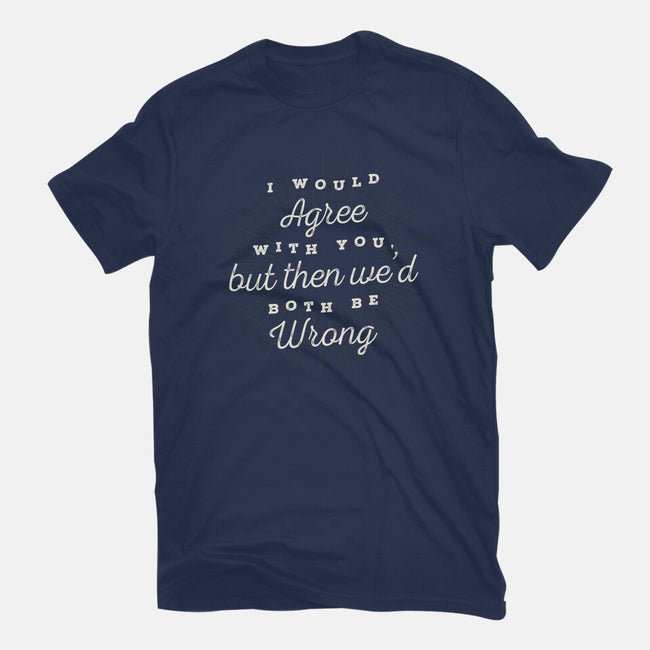 I Would Agree With You-youth basic tee-zawitees