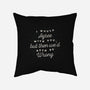 I Would Agree With You-none removable cover w insert throw pillow-zawitees