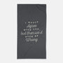 I Would Agree With You-none beach towel-zawitees