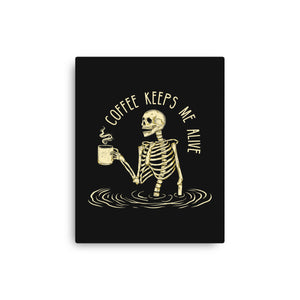 Coffee Keeps Me Alive