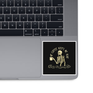 Coffee Keeps Me Alive