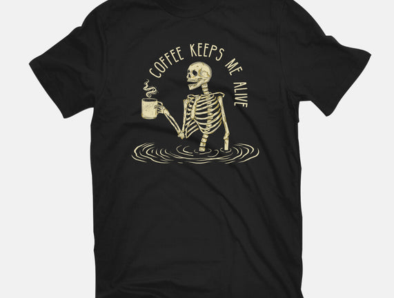 Coffee Keeps Me Alive