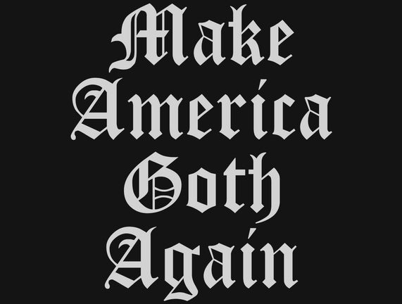 Make America Goth Again