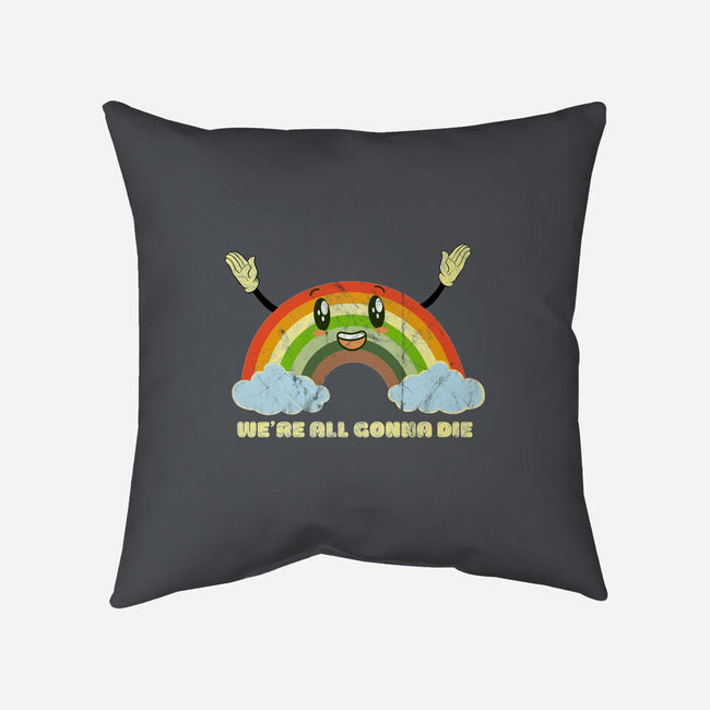 We're All Gonna Die-none removable cover w insert throw pillow-benyamine12