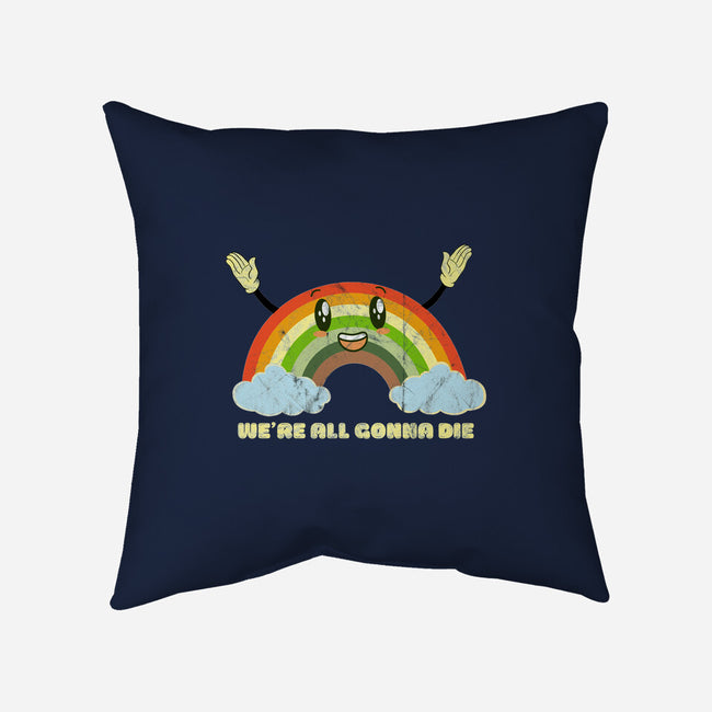 We're All Gonna Die-none removable cover w insert throw pillow-benyamine12