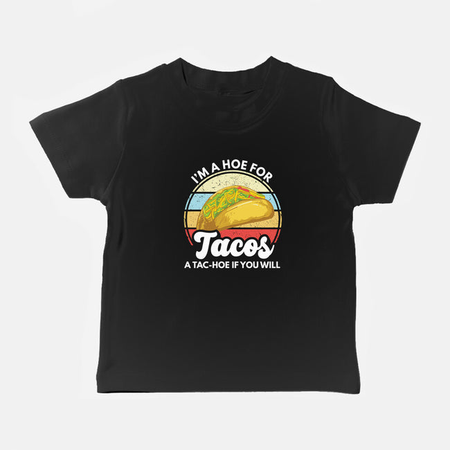 I'm a Hoe for Tacos-baby basic tee-LXTien