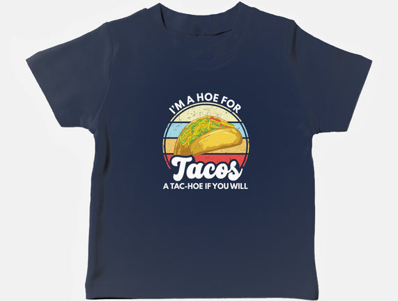 I'm a Hoe for Tacos
