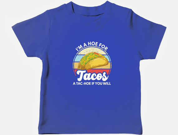 I'm a Hoe for Tacos
