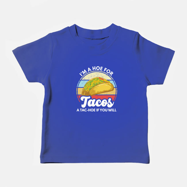 I'm a Hoe for Tacos-baby basic tee-LXTien