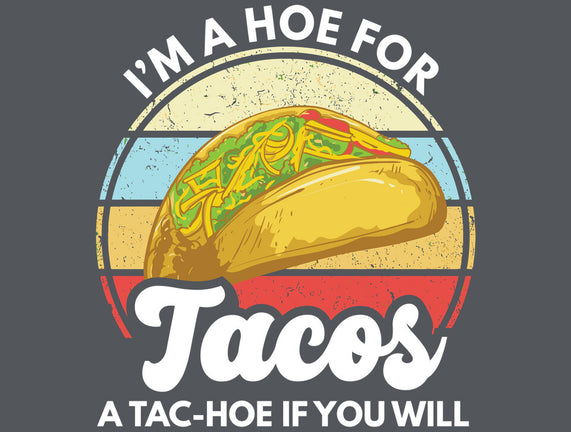 I'm a Hoe for Tacos