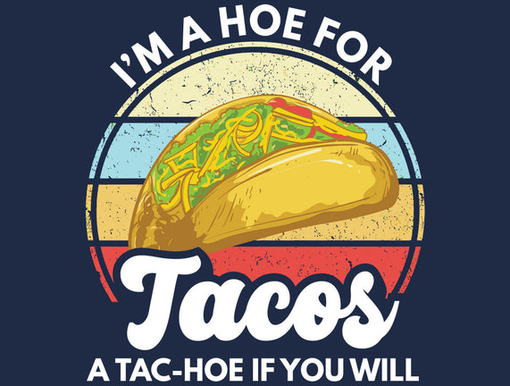I'm a Hoe for Tacos