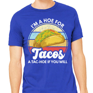 I'm a Hoe for Tacos