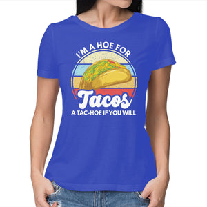 I'm a Hoe for Tacos