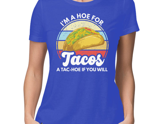 I'm a Hoe for Tacos
